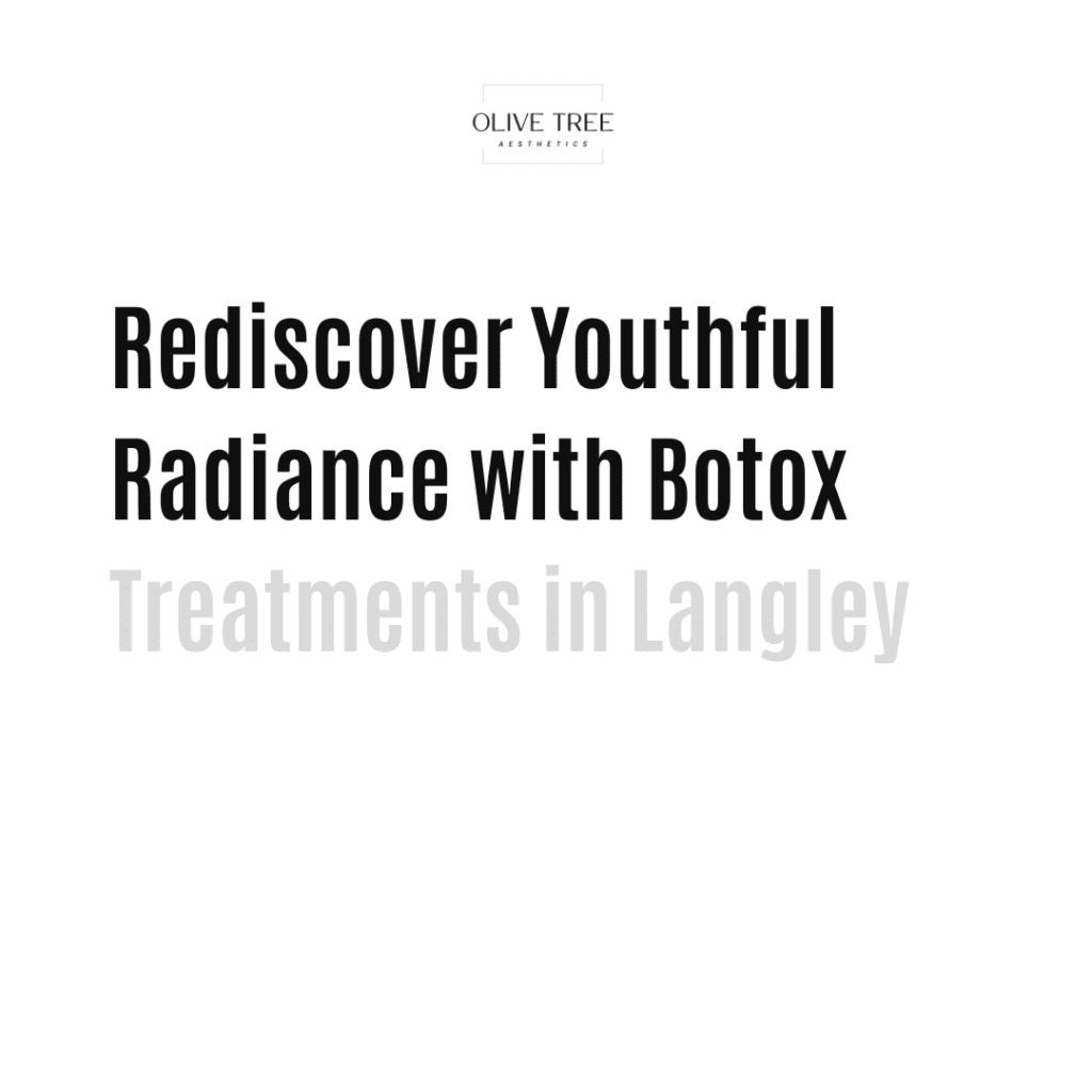Rediscover Youthful Radiance with Botox Treatments in Langley